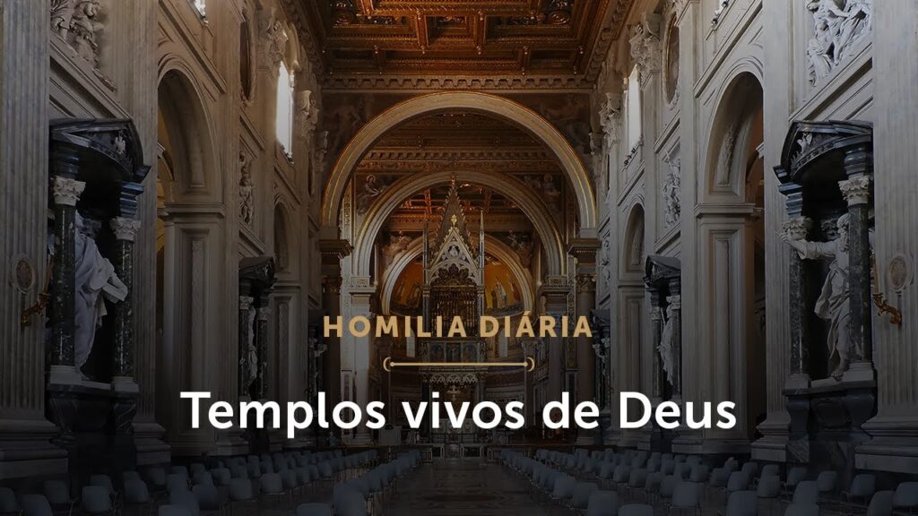 Homilia Diária | O que é um templo cristão? (Festa da Dedicação da Basílica de Latrão)