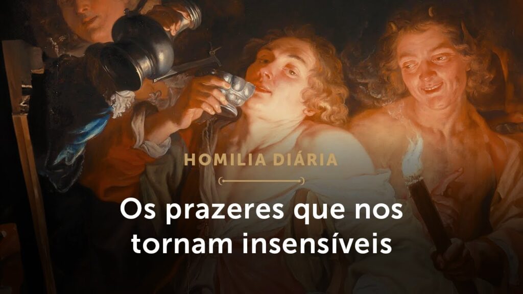 Homilia Diária | Os prazeres que nos tornam insensíveis (Sábado da 34.ª Semana do Tempo Comum)