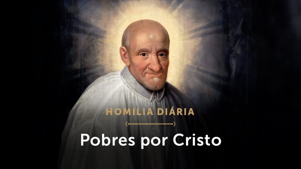 Homilia Diária | Pobres por Cristo (Memória de São Vicente de Paulo)