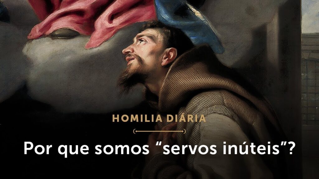 Homilia Diária | Por que somos “servos inúteis”? (Terça-feira da 32.ª Semana do Tempo Comum)