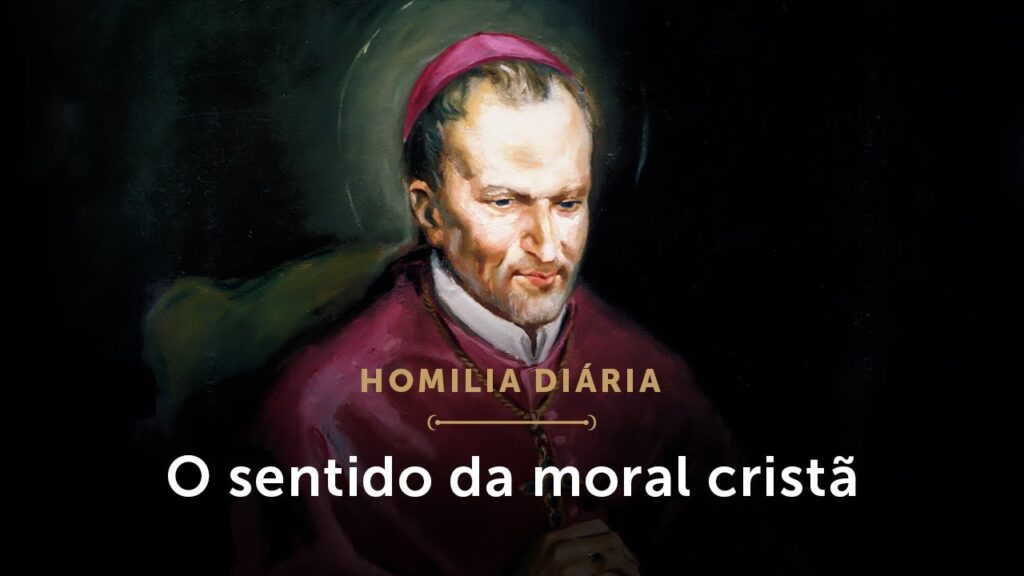 Homilia Diária | Qual o sentido da moral cristã? (Memória de Santo Afonso Maria de Ligório)