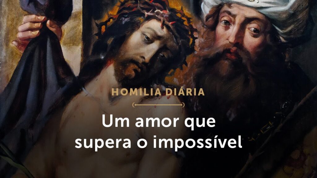 Homilia Diária | Um amor que supera o impossível  (Sábado da 1.ª Semana da Quaresma)