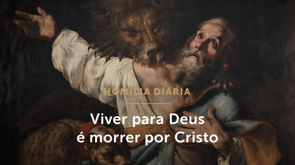 Homilia Diária | Viver para Deus é morrer por Cristo (Memória de Santo Inácio de Antioquia)