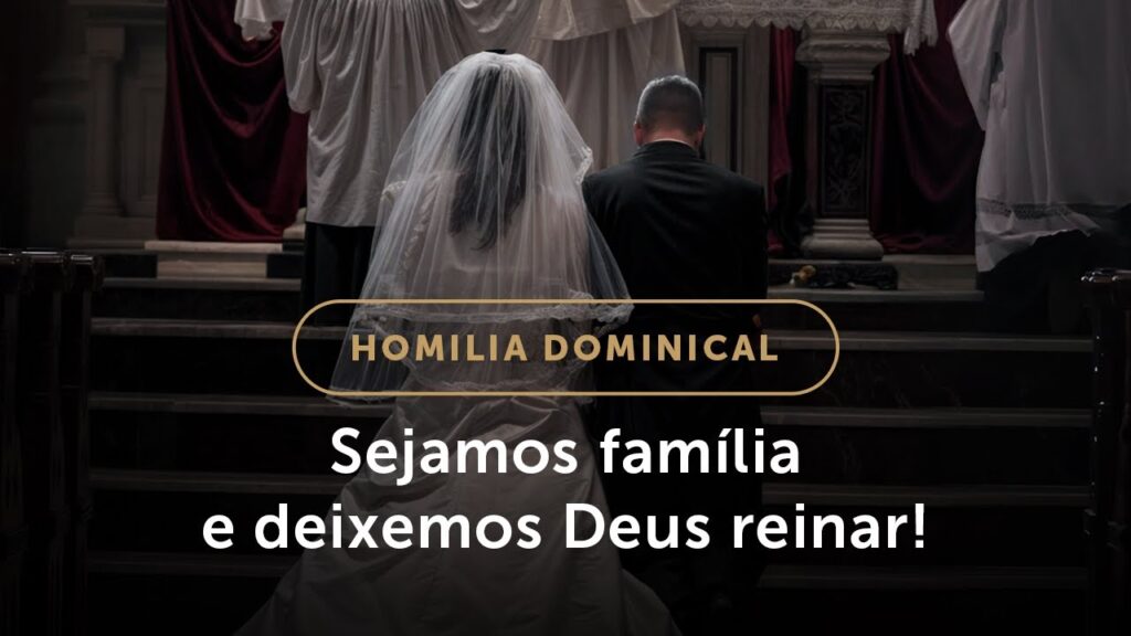 Homilia Dominical | Precisamos ser família! (27º Domingo do Tempo Comum)