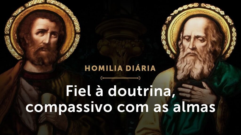 Homilia | Fiel à doutrina, compassivo com as almas (Festa de São Simão e São Judas Tadeu, Apóstolos)