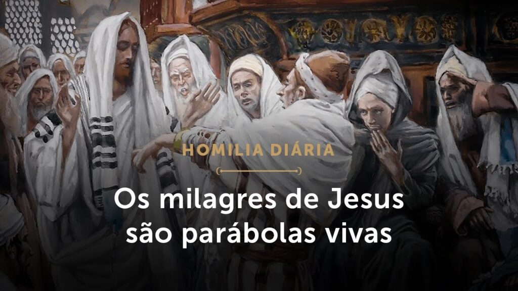 Homilia | Os milagres de Jesus são parábolas vivas (Quarta-feira da 2.ª Semana do Tempo Comum)