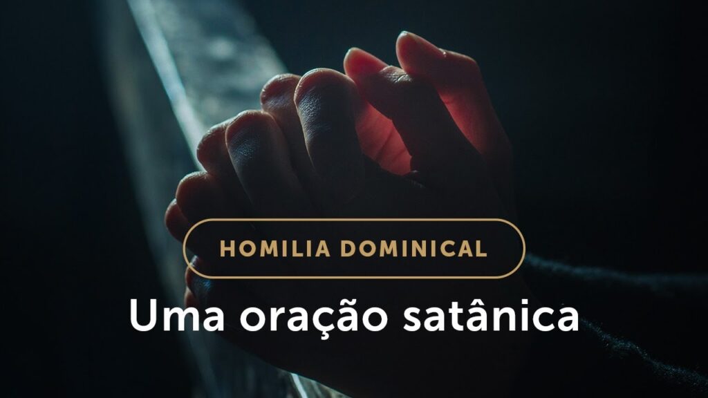 Homilia | Uma oração satânica (29.º Domingo do Tempo Comum)