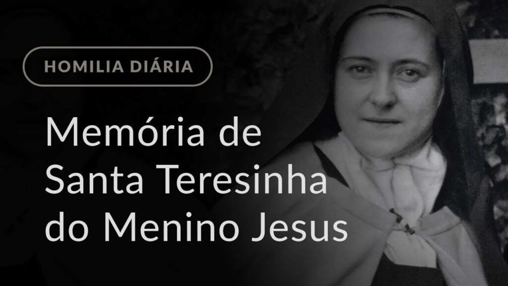 Memória de Santa Teresinha do Menino Jesus e da Sagrada Face (Homilia Diária.966)