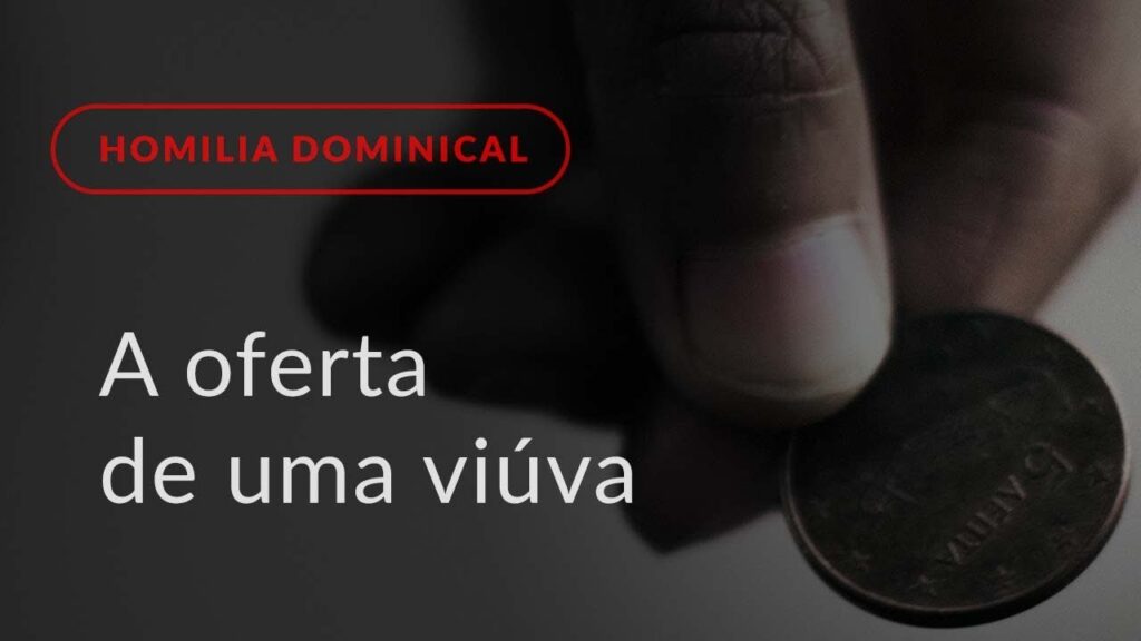 A oferta de uma viúva (Homilia Dominical.426: 32.º Domingo do Tempo Comum)