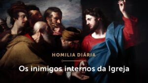 Homilia Diária | A Igreja é atacada de todos os lados (Quinta-feira da 34ª Semana do Tempo Comum)