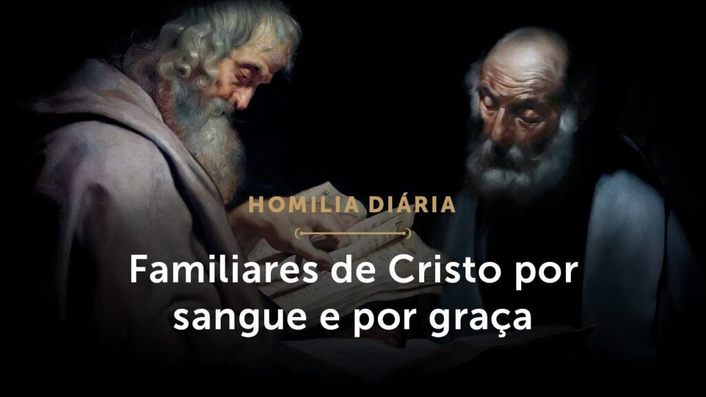 Homilia Diária | Familiares de Cristo por sangue e por graça (Festa de São Simão e São Judas Tadeu)