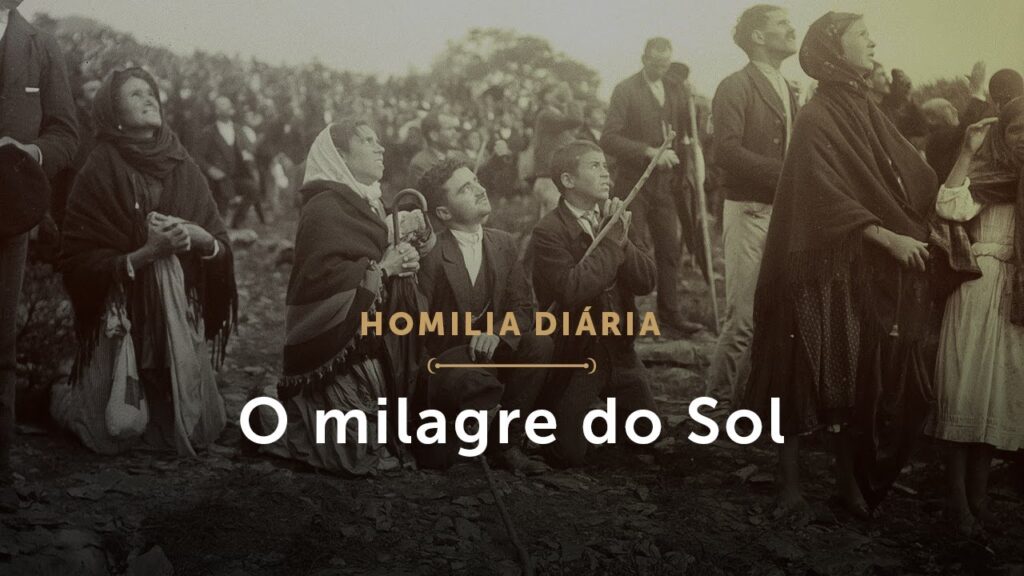 Homilia Diária | Novena a Nossa Senhora de Fátima (I) – O milagre do Sol