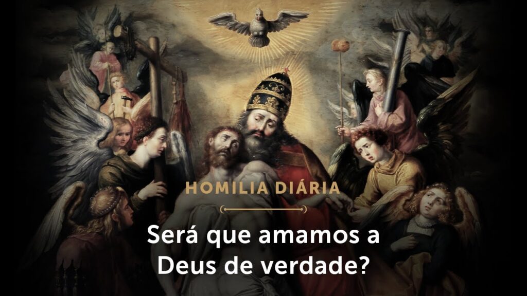 Homilia Diária | Será que amamos a Deus de verdade? (Sexta-feira da 20.ª Semana do Tempo Comum)