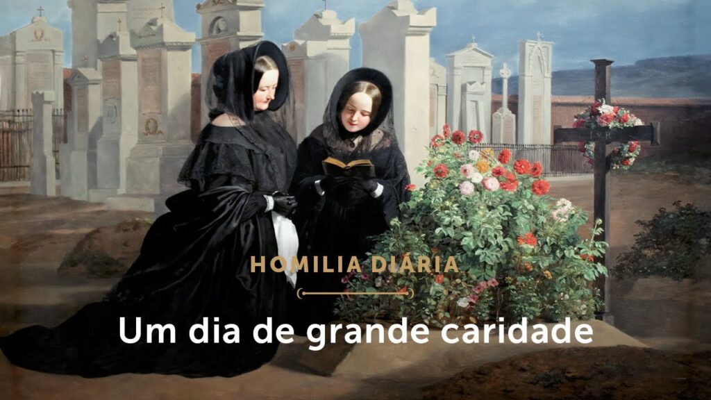 Homilia Diária | Um dia de caridade às almas do Purgatório (Comemoração de Todos os Fiéis Defuntos)