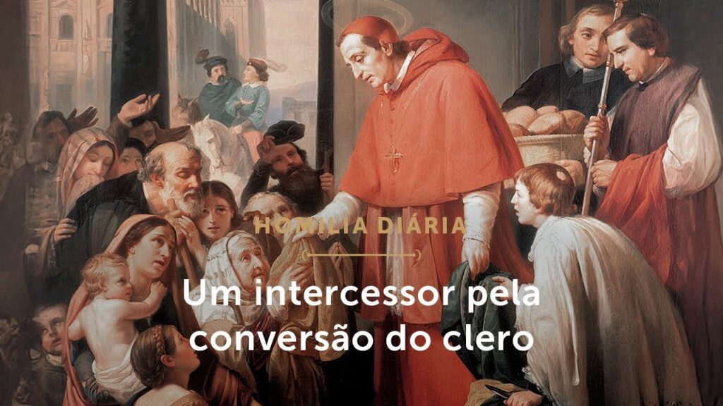 Homilia Diária | Um intercessor pela conversão dos sacerdotes (Memória de São Carlos Borromeu)