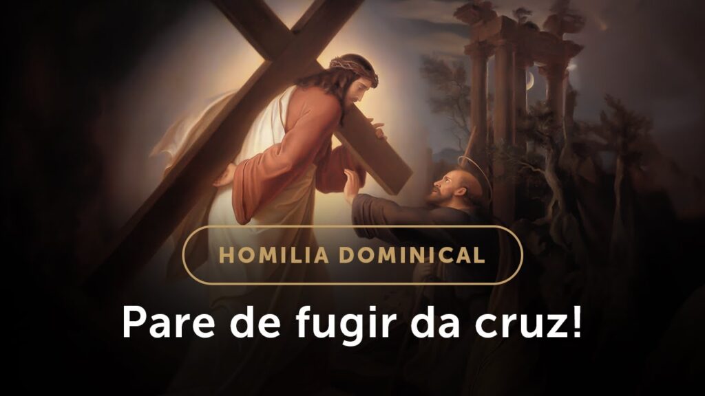 Homilia Dominical | Até quando fugiremos da cruz? (22º Domingo do Tempo Comum)