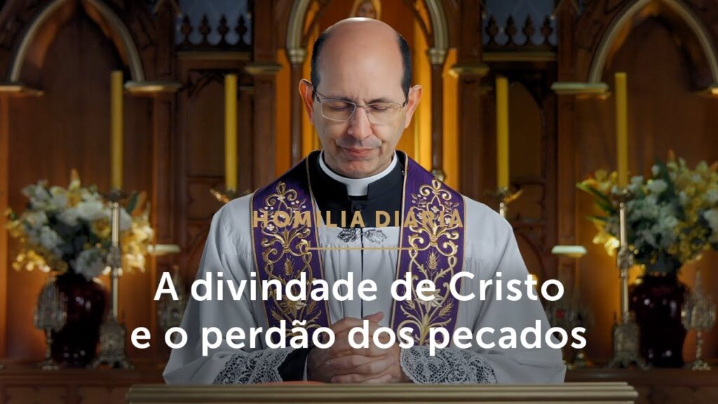 Homilia Diária | A divindade de Cristo e o perdão dos pecados (Segunda-feira da 2ª Sem. do Advento)