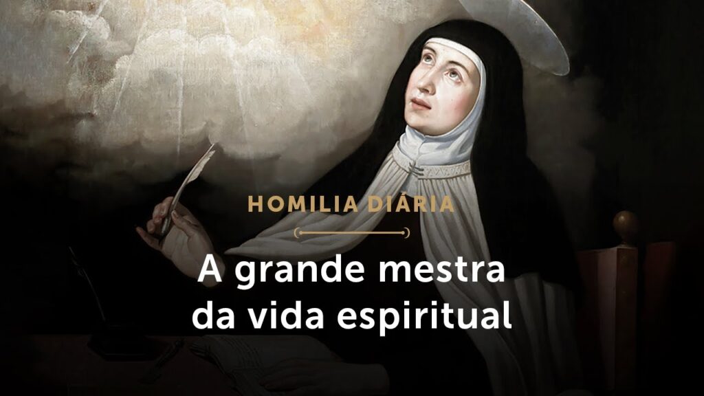 Homilia Diária | A grande mestra da vida espiritual (Memória de Santa Teresa de Jesus)