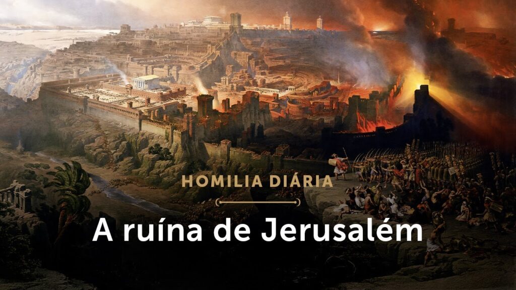 Homilia Diária | A ruína de Jerusalém (Quinta-feira da 34.ª Semana do Tempo Comum)