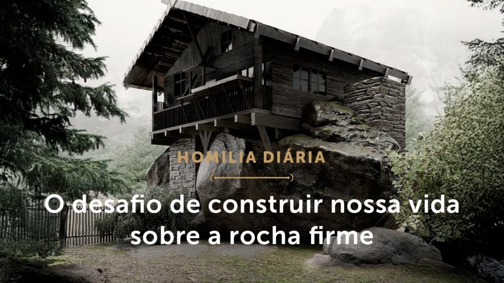 Homilia Diária | O desafio de construir nossa vida sobre a rocha (Quinta-feira da 1.ª S. do Advento)