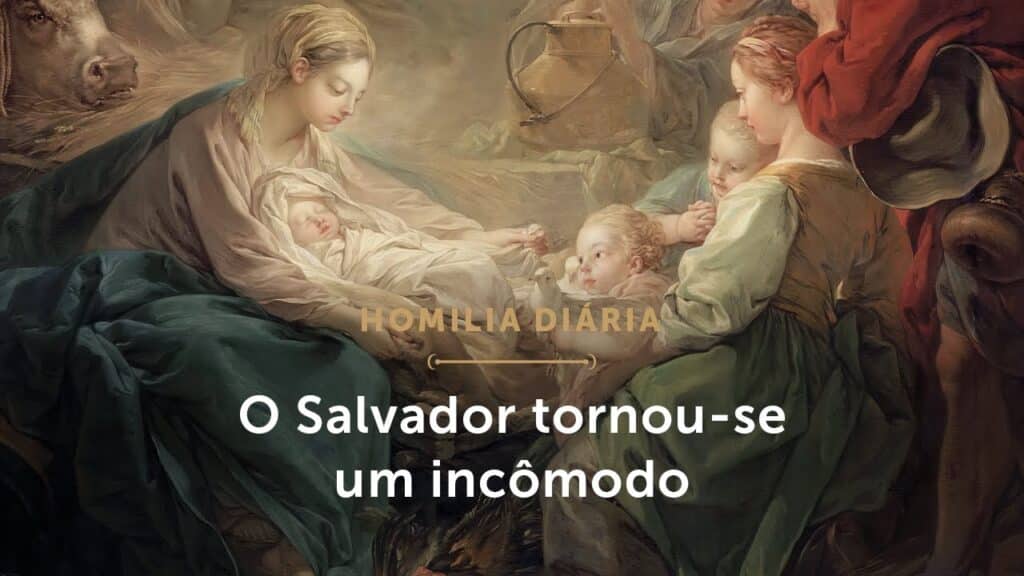 Homilia Diária | O incômodo que leva à alegria da salvação (Solenidade do Natal de Nosso Senhor)