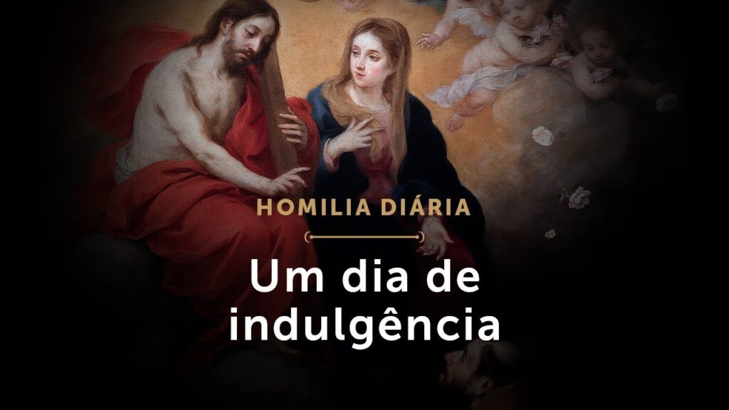 Homilia Diária | Um dia de indulgência (Segunda-feira da 18.ª Semana do Tempo Comum)