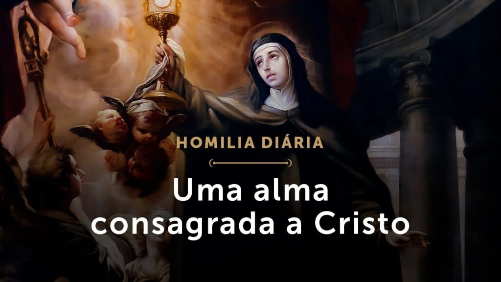 Homilia Diária | Uma alma consagrada a Cristo (Memória de Santa Clara de Assis, Virgem)