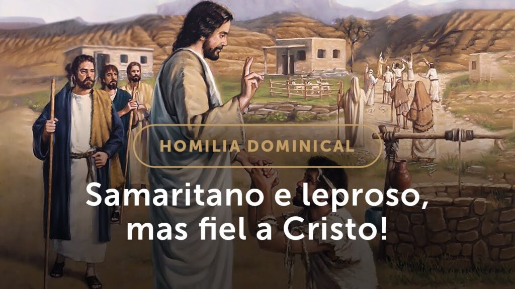 Homilia Dominical | Samaritano e leproso, mas fiel a Cristo! (28.º Domingo do Tempo Comum)