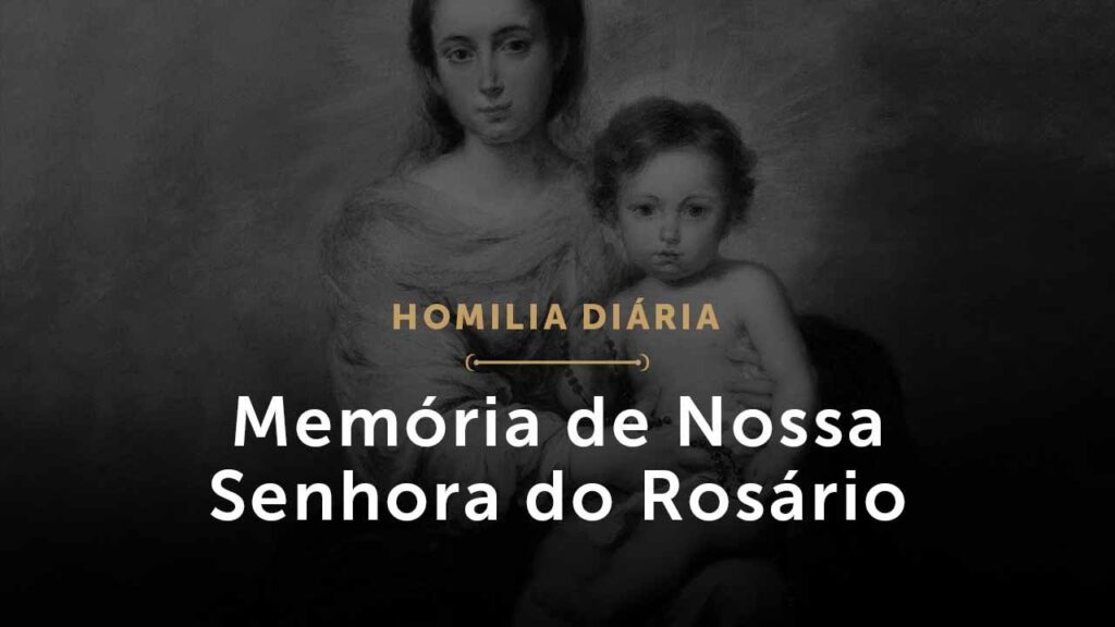 Memória de Nossa Senhora do Rosário (Homilia Diária.1598)