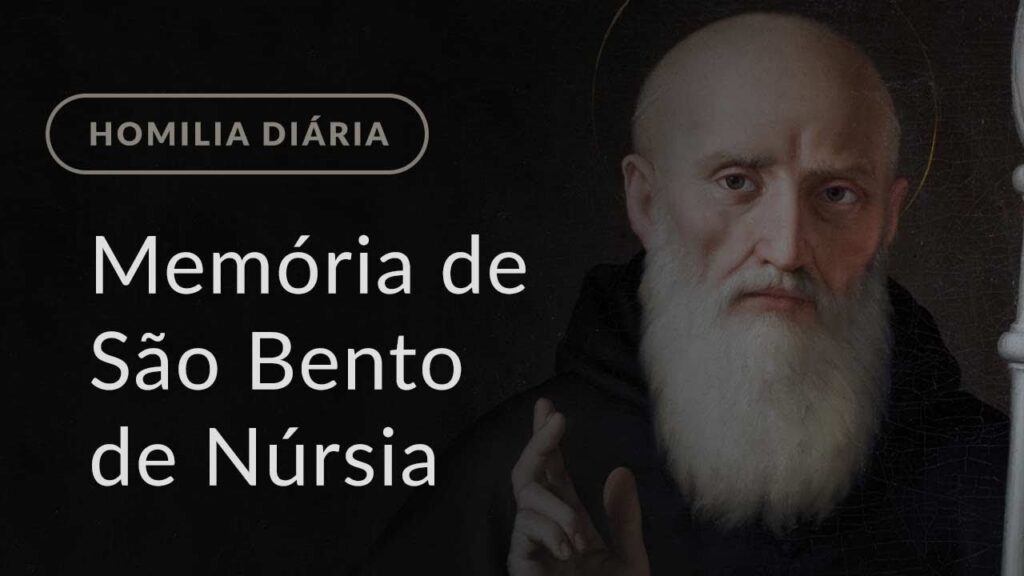 Memória de São Bento de Núrsia (Homilia Diária.1209)