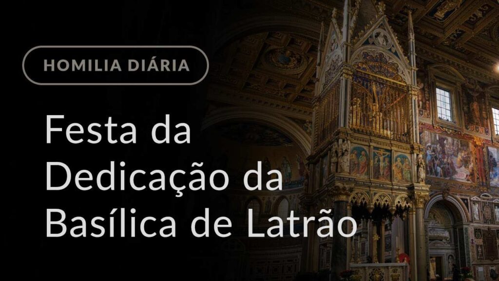 Festa da Dedicação da Basílica de Latrão (Homilia Diária.1313)