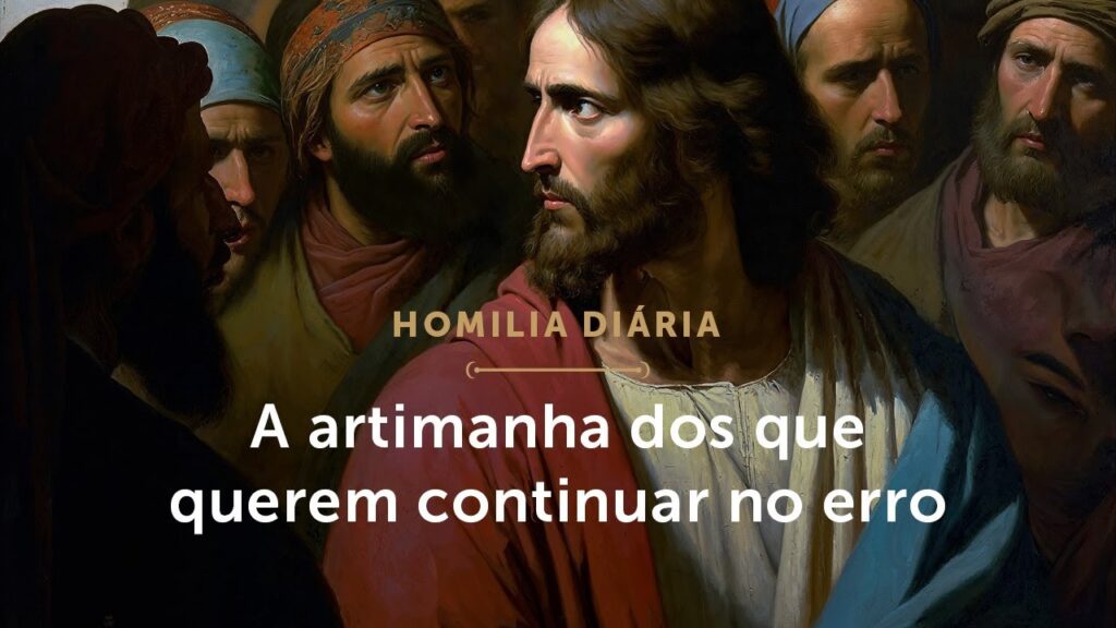 Homilia Diária | A artimanha dos que persistem no erro (Segunda-feira da 3ª Semana do Tempo Comum)