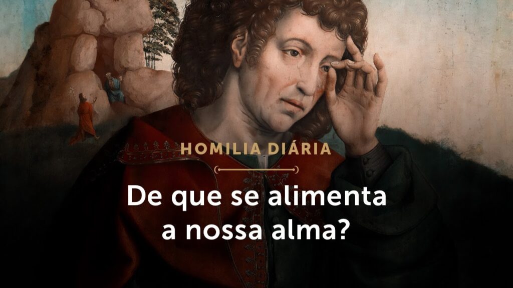 Homilia Diária | De que se alimenta a nossa alma? (Quarta-feira da 3.ª Semana da Páscoa)