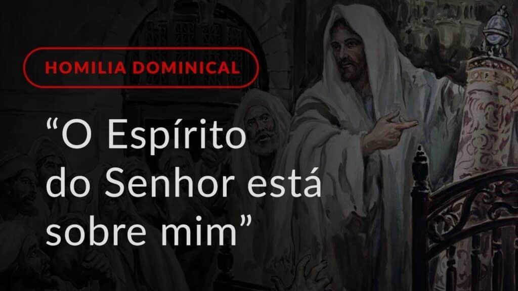 “O Espírito do Senhor está sobre mim” (Homilia Dominical.437: 3.º Domingo do Tempo Comum)