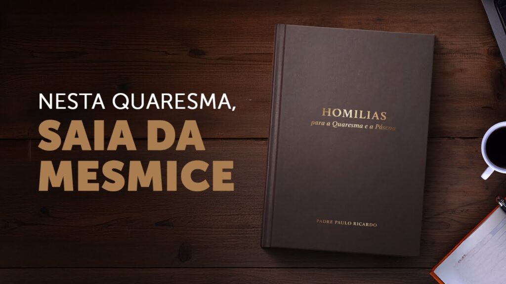 [HOMILIÁRIO] Viva a Quaresma com profundidade!