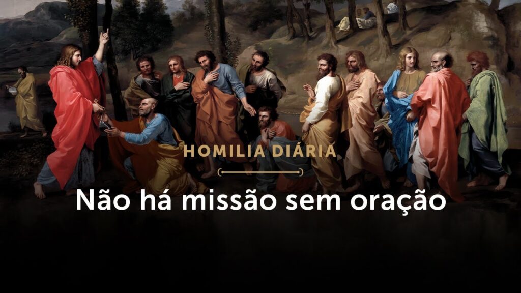 Homilia Diária | Não há missão sem oração (Sexta-feira da 2.ª Semana do Tempo Comum)