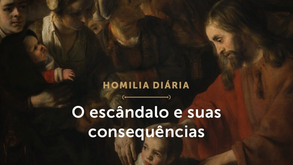 Homilia Diária | O pecado de escândalo e suas consequências (Quinta-feira da 7ª Sem. do Tempo Comum)
