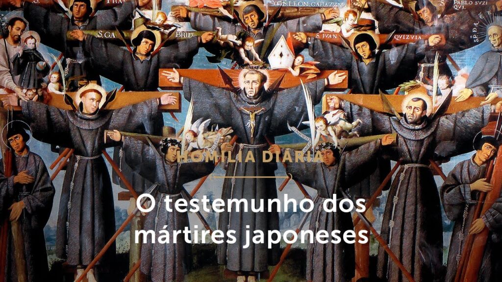 Homilia Diária | O testemunho dos mártires japoneses (Mem. de São Paulo Miki e comp. mártires)