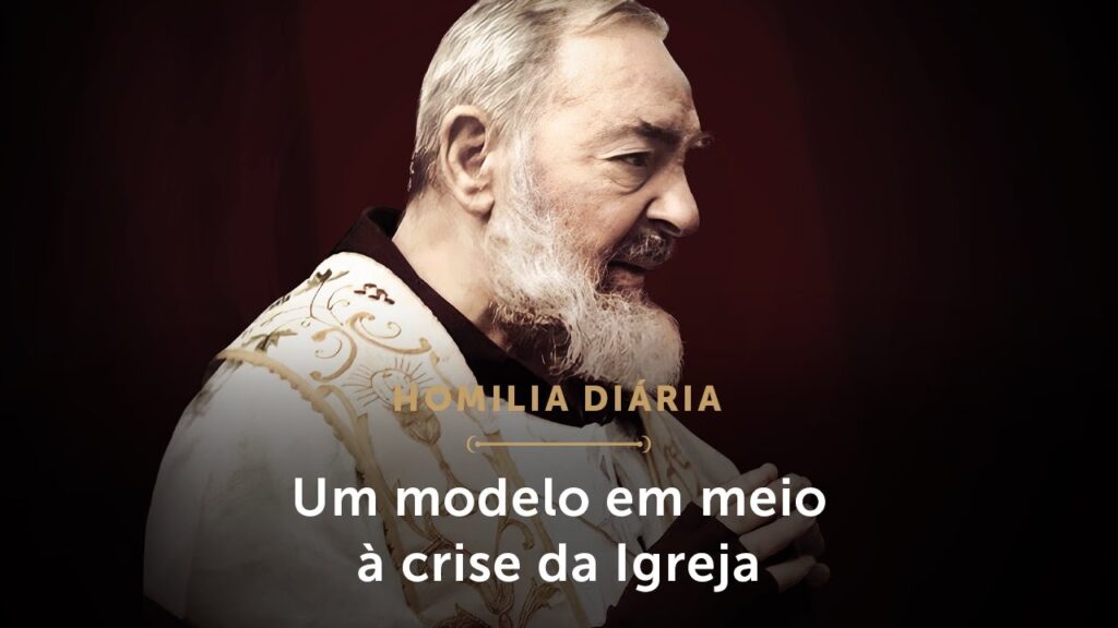 Homilia Diária | Um modelo em meio à crise da Igreja (Memória de São Pio de Pietrelcina, Presbítero)