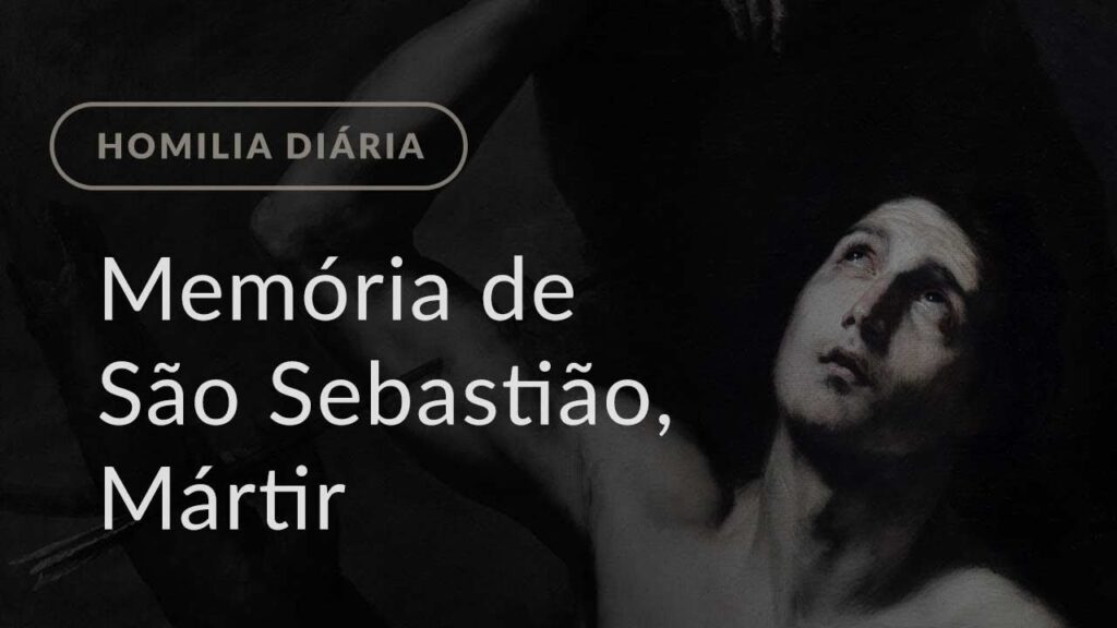 Memória de São Sebastião, Mártir (Homilia Diária.1374)