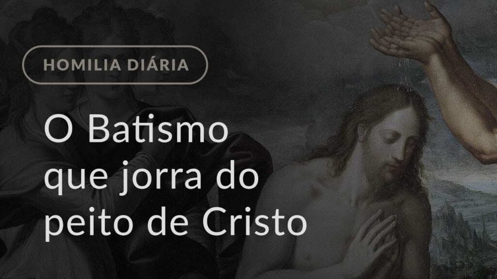 O Batismo que jorra do peito de Cristo (Homilia Diária.1055: Sábado depois da Epifania)