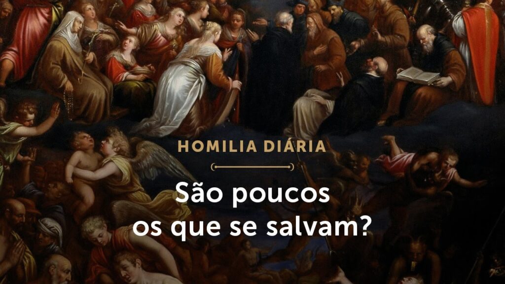 Homilia Diária | São poucos os que se salvam? (Quarta-feira da 30.ª Semana do Tempo Comum)