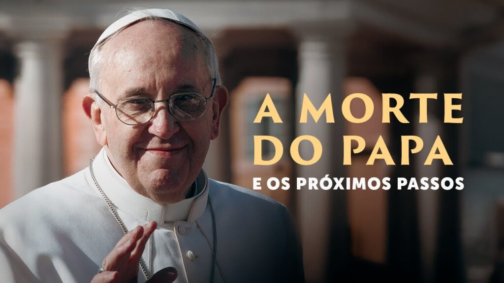 A morte do Papa Francisco e os próximos acontecimentos