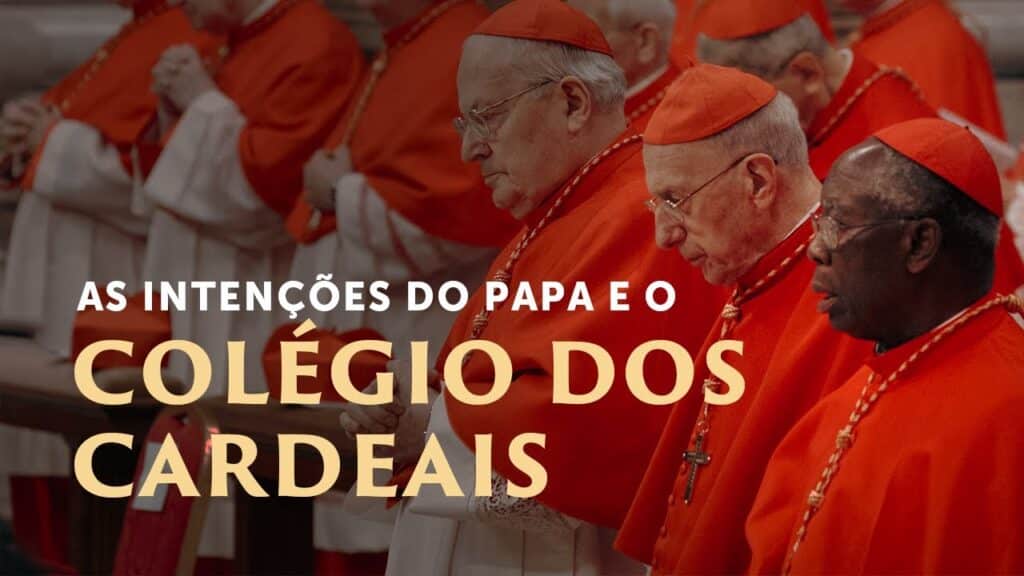 As intenções do Papa e o Colégio dos Cardeais