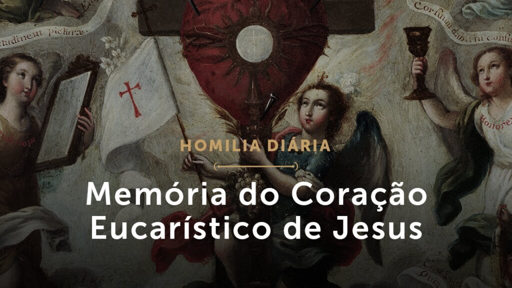 Homilia Diária | Memória do Coração Eucarístico de Jesus