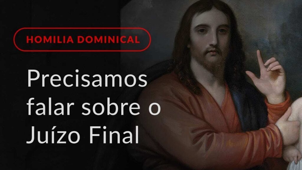 Precisamos falar do Juízo Final (Homilia Dominical.429: 1.º Domingo do Advento)