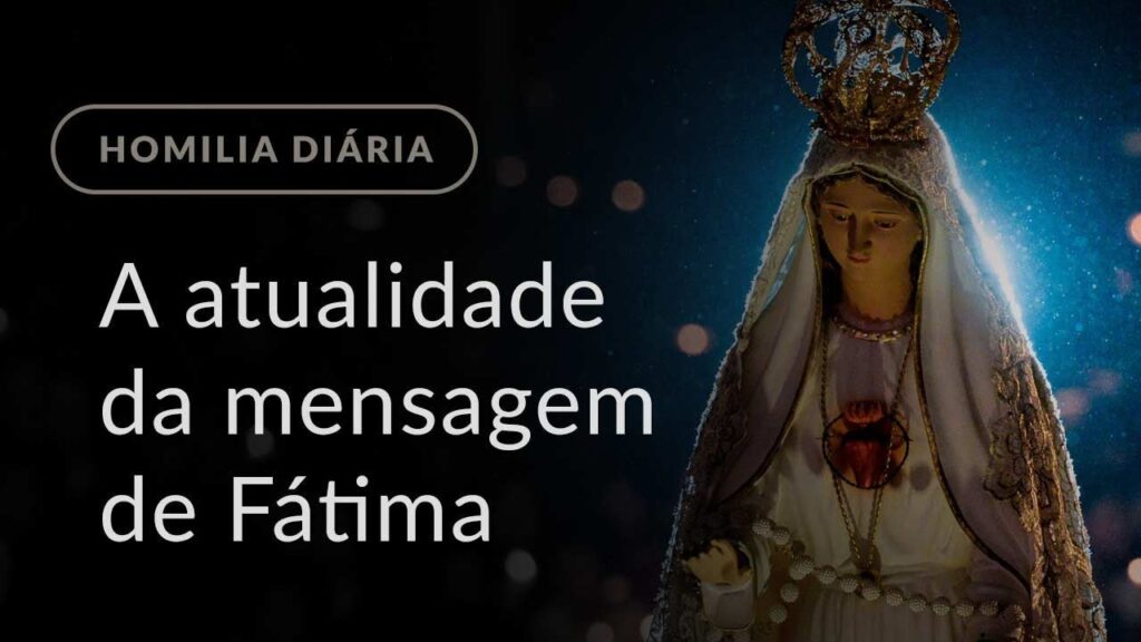 A atualidade da mensagem de Fátima (Homilia Diária.977: Sábado da 27.ª Semana do Tempo Comum)