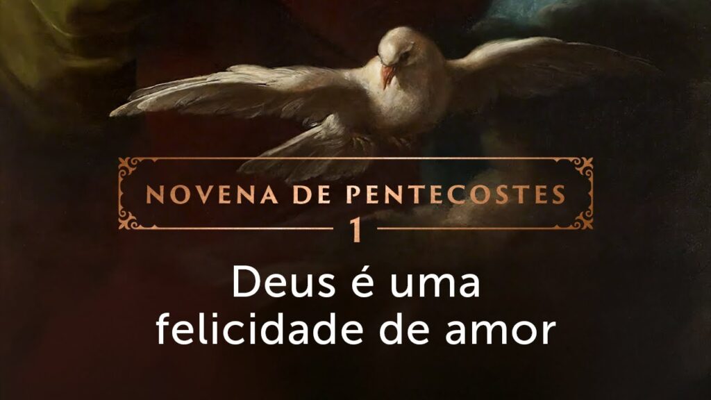 Deus tem uma felicidade para nós (1º dia da Novena de Pentecostes 2025)