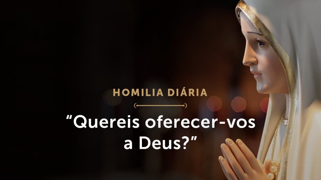 Homilia Diária | A essência da mensagem de Fátima (Memória de Nossa Senhora de Fátima)