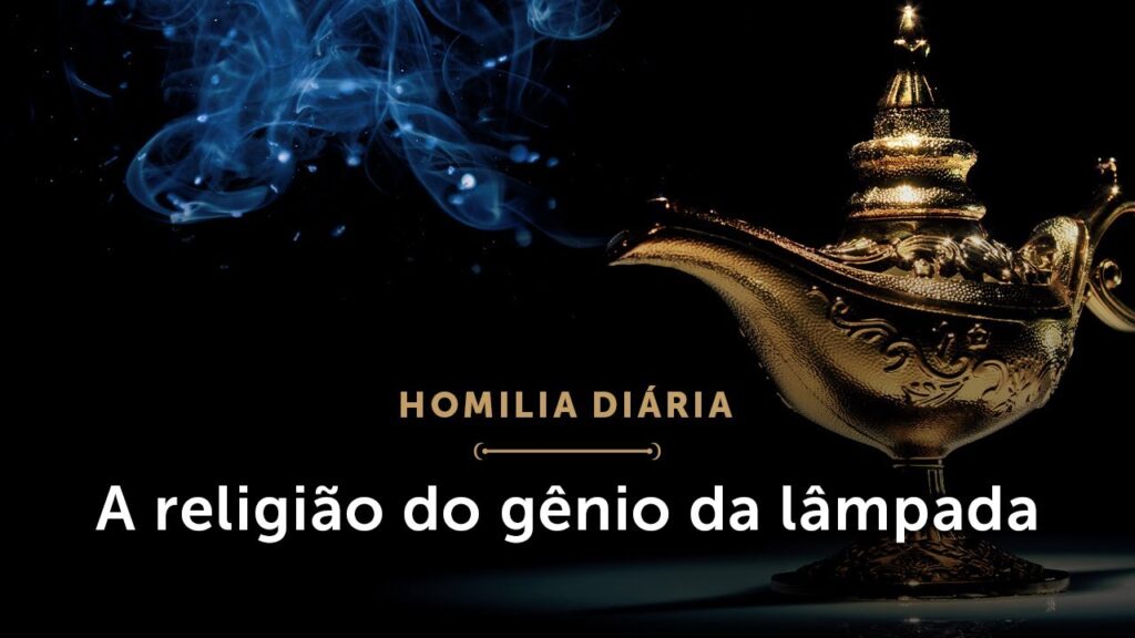 Homilia Diária | A religião do gênio da lâmpada (Sexta-feira da 4.ª Semana da Quaresma)